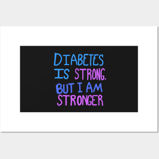 Diabetes Is Strong But I Am Stronger Posters and Art